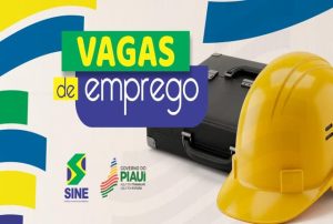 Sine divulga novas vagas de trabalho em Teresina, Floriano e Picos